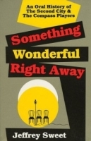 Something Wonderful Right Away: An Oral History of the Second City and The Compass Players артикул 878a.