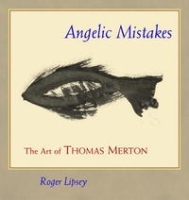 Angelic Mistakes: The Art of Thomas Merton артикул 45b.