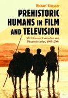 Prehistoric Humans in Film and Television: 581 Dramas, Comedies and Documentaries, 1905?2004 артикул 106b.