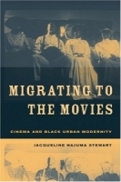 Migrating to the Movies : Cinema and Black Urban Modernity артикул 110b.