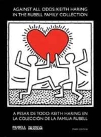 Against All Odds: Keith Haring in the Rubell Family Collection / A pesar de todo: Keith Haring en la colecction de la familia Rubell (Spanish Edition) артикул 181b.