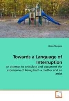 Towards a Language of Interruption: an attempt to articulate and document the experience of being both a mother and an artist артикул 190b.