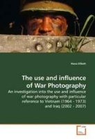 The use and influence of War Photography: An investigation into the use and influence of war photography with particular reference to Vietnam (1964 - 1973) and Iraq (2002 - 2007) артикул 194b.