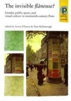 The Invisible Flaneuse?: Gender, Public Space and Visual Culture in Nineteenth Century Paris (Critical Perspectives in Art History) артикул 214b.