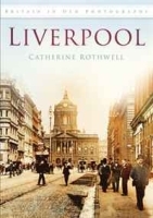 Liverpool in Old Photographs (Britain in Old Photographs) артикул 217b.